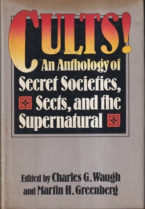 Item #73047 Cults: An Anthology of Secret Societies, Sects and the Supernatural. Charles Waugh