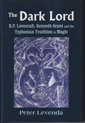 Item #73068 The Dark Lord: H.P. Lovecraft, Kenneth Grant, and the Typhonian Tradition in Magic....