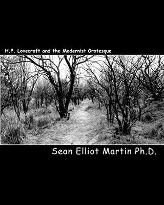 Item #73071 H.P. Lovecraft and the Modernist Grotesque. Sean Elliott Martin