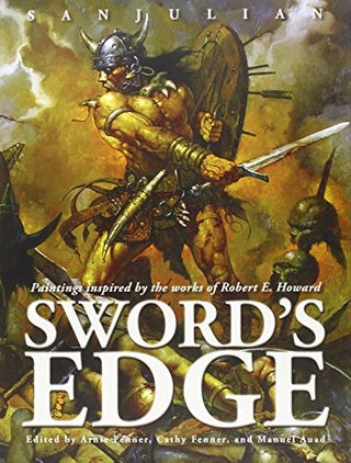 Item #73112 Sword's Edge: Paintings Inspired by the Works of Robert E. Howard. Manuel Sanjulian