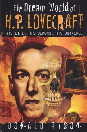 Item #73129 The Dream World of H. P. Lovecraft: His Life, His Demons, His Universe. Donald Tyson