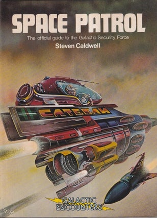 Item #73159 Space Patrol: The Official Guide to the Galactic Security Force. Steven Caldwell