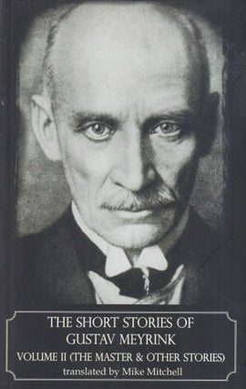 Item #73168 The Short Stories of Gustav Meyrink Volume 2: The Master & Other Stories. Gustav Meyrink