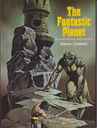 Item #73182 Fantastic Planet: A World of Magic and Mystery. Steven Caldwell