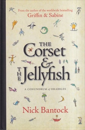 Item #73186 The Corset & the Jellyfish: A Conundrum of Drabbles. Nick Bantock