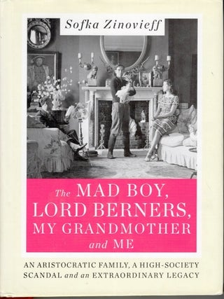 The Mad Boy, Lord Berners, My Grandmother and Me: An Aristocratic Family, a High-Society Scandal...