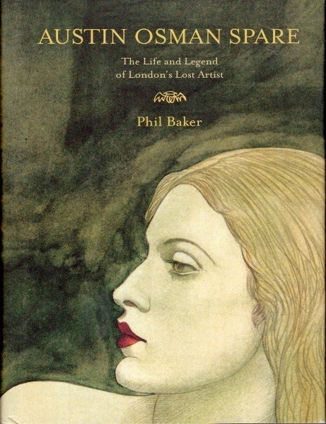 Item #75191 Austin Osman Spare, Revised Edition: The Life and Legend of London's Lost Artist. Phil Baker.