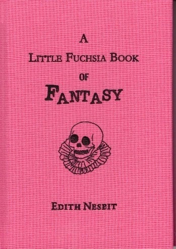 Fuchsia Edith A Little Fuchsia Book of Fantasy | Edith Nesbit