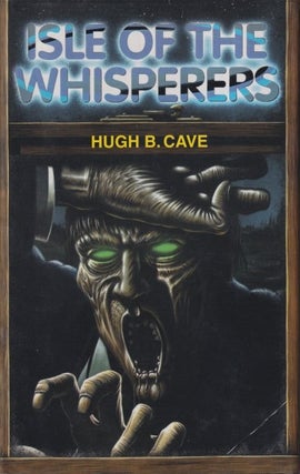 Item #7548 Isle of the Whisperers. Hugh B. Cave