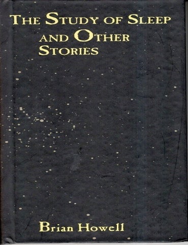 Item #76157 The Study of Sleep and Other Stories. Brian Howell.
