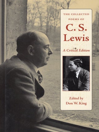 Item #76560 The Collected Poems of C. S. Lewis: A Critical Edition. Don W. King