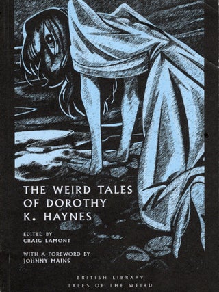 Item #76658 The Weird Tales of Dorothy K. Haynes: Volume 54 (Tales of the Weird). Dorothy K. Haynes