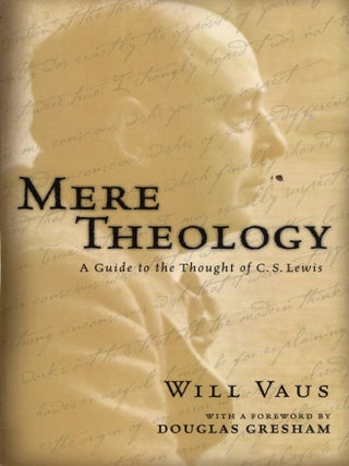 Mere Theology: A Guide to the Thought of C.S. Lewis