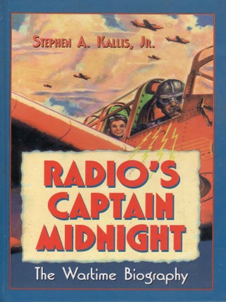 Radio's, Captain Midnight: The Wartime Biography