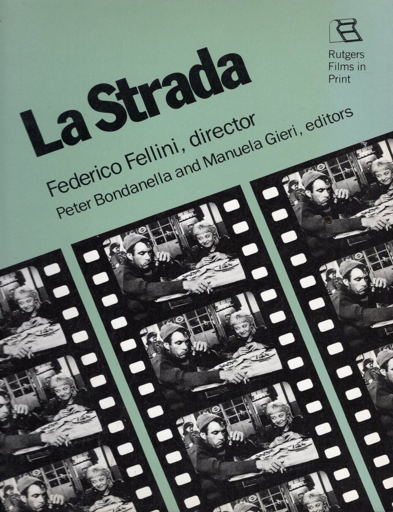 Item #76793 La Strada: Federico Fellini, Director (Rutgers Films in Print). Peter Bondanella.