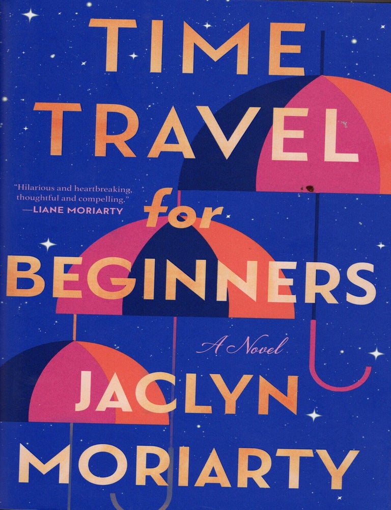 Item #76810 Time Travel for Beginners. Jaclyn Moriarty.