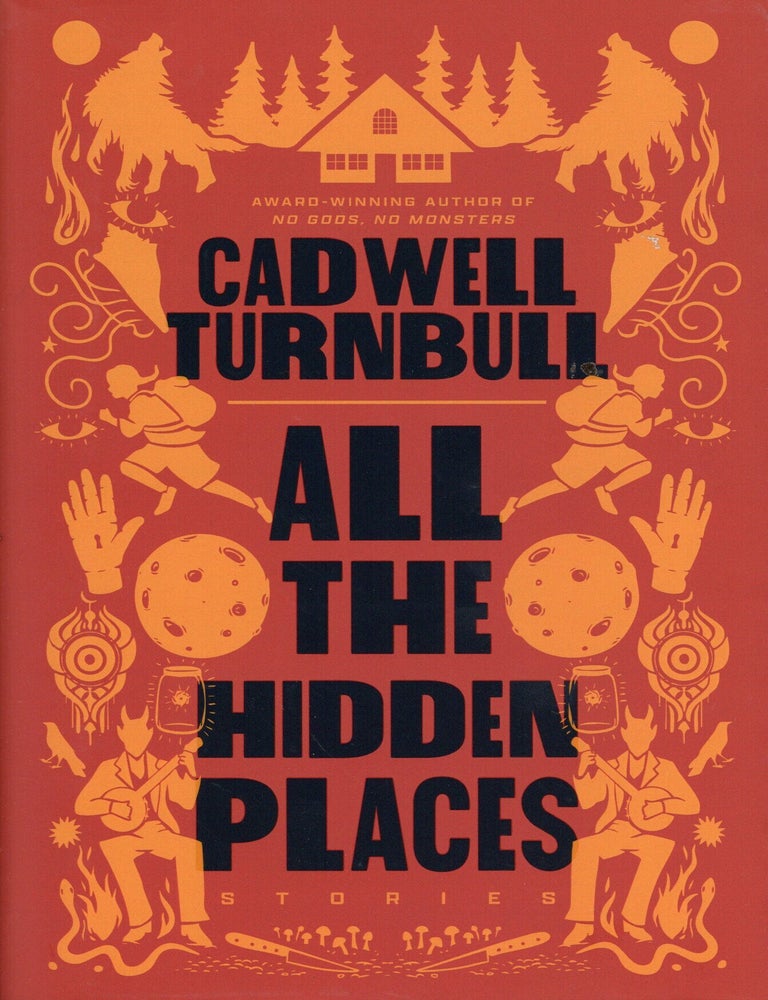 Item #76847 All the Hidden Places: Stories. Cadwell Turnbull.