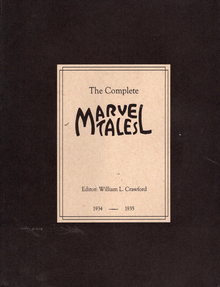 Item #76914 The Complete Marvel Tales (Marvel Tales: May 1934 - Summer 1935 (volume 1, numbers 1-5)). William L. Crawford.