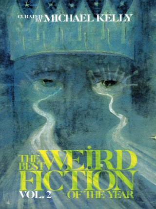 The Best Weird Fiction of the Year, Volume 2
