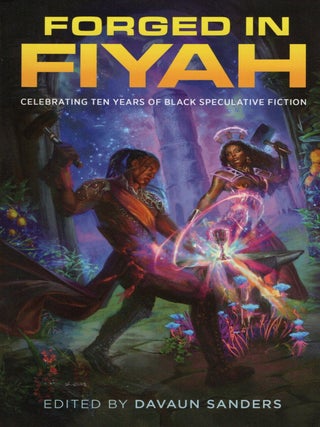 Forged in Fiyah: Celebrating Ten Years of Black Speculative Fiction