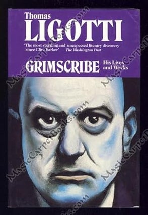 Item #7842 Grimscribe: His Lives and Works. Thomas Ligotti