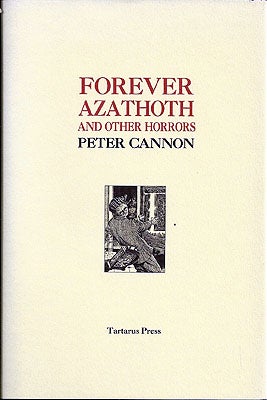 Item #7854 Forever Azathoth and Other Horrors. Peter Cannon.