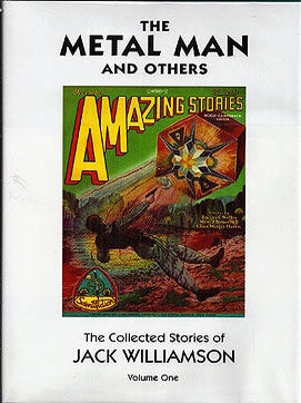 The Metal Man and Others: The Collected Stories of Jack Williamson Volume One