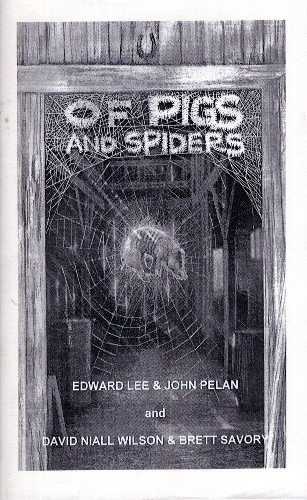 Item #8729 Of Pigs and Spiders. Edward Lee, John Pelan.